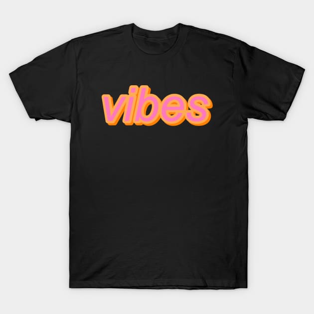 vibes - cursive pink orange aesthetic text T-Shirt by mareescatharsis